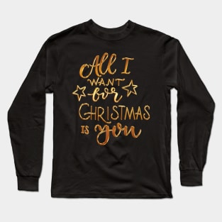 All I Want for Christmas Long Sleeve T-Shirt
